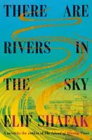 There are rivers in the sky: a novel